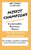 Misfit Champions Sustainable Business Basics: The Reflective Entrepreneur 1949929574 Book Cover