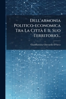 Dell'armonia Politico-economica Tra La Città E Il Suo Territorio... 1272041050 Book Cover