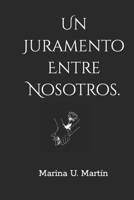 Un Juramento Entre Nosotros. (Spanish Edition) B0CND56KLV Book Cover