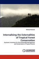 Internalising the Externalities of Tropical Forest Conservation: Economic Incentives for the Sustainable Management and Conservation of Tropical Forests 3838334221 Book Cover