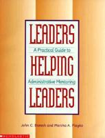 Leaders Helping Leaders: A Practical Guide to Administrative Mentoring 0761977805 Book Cover