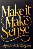 Make it Make Sense B0DP9ZZ8WZ Book Cover