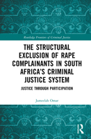 The Structural Exclusion of Rape Complainants in South Africa’s Criminal Justice System: Justice through Participation (Routledge Frontiers of Criminal Justice) 1041011466 Book Cover
