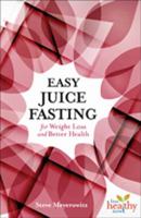 Easy Juice Fasting: for Weight Loss and Better Health 157067356X Book Cover