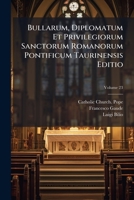 Bullarum, Diplomatum Et Privilegiorum Sanctorum Romanorum Pontificum Taurinensis Editio (Italian Edition) B0FK2X11KR Book Cover