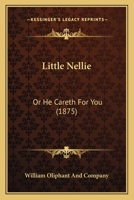 Little Nellie: Or He Careth For You 1165409186 Book Cover