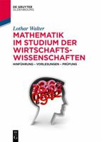 Mathematik Im Studium der Wirtschaftswissenschaften : Hinf?hrung - Vorlesungen - Pr?fung 311064374X Book Cover