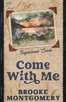 Come With Me (Alternate Special Edition Cover) (Sugarland Creek) 1961287277 Book Cover