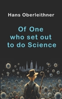 Of One who set out to do Science B08WS99289 Book Cover