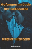 Gefangen im Code der Sehnsucht (German Edition) B0GY7VGJ48 Book Cover