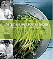 Regina's Seasonal Table: Recipes to Savor Throughout the Year 0982029608 Book Cover