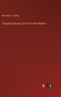 Turquois Mosaic Art in Ancient Mexiko 3368263021 Book Cover