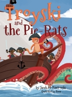 Troyski and the Pie-Rats 1916025641 Book Cover