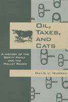 Oil, Taxes, and Cats: A History of the Devitt Family and the Mallet Ranch 0896724603 Book Cover