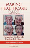 Making Healthcare Care: Managing Via Simple Guiding Principles (Hc) 1593119224 Book Cover