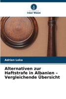 Alternativen zur Haftstrafe in Albanien - Vergleichende Übersicht (German Edition) 6208413427 Book Cover