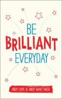Be Brilliant Every Day: Use the Power of Positive Psychology to Make an Impact on Life 085708500X Book Cover