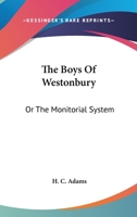 The Boys Of Westonbury: Or The Monitorial System 0548309817 Book Cover