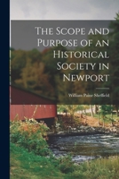 The Scope and Purpose of an Historical Society in Newport 1018964649 Book Cover