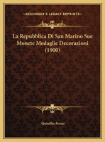 La Repubblica Di San Marino Sue Monete Medaglie Decorazioni (1900) 1173252703 Book Cover