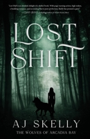 Lost Shift: The Wolves of Arcadia Bay 1957899573 Book Cover