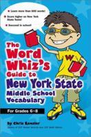 The Word Whiz's Guide to New York Middle School Vocabulary : Let This Nerd Help You Master 400 Words to Help You Score Higher on the New York State 8th Grade Tests and Succeed in School 0743211057 Book Cover