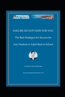 Failure Do Not Exist For You: The Best Strategies for Success for Any Student or Adult Back to School B08KQKPL3P Book Cover