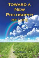 Toward a New Philosophy of Life 1608626326 Book Cover