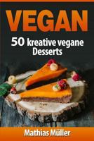 Vegan: 100 kreative vegane Desserts 1541146263 Book Cover