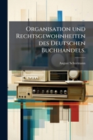 Organisation und Rechtsgewohnheiten des Deutschen Buchhandels. 1277077576 Book Cover