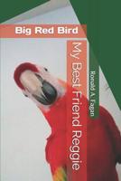 My Best Friend Reggie: Big Red Bird 1075550556 Book Cover