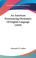 An American Pronouncing Dictionary of the English Language .. 1018735720 Book Cover