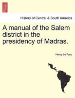 A manual of the Salem district in the presidency of Madras. Vol. II 1241503427 Book Cover