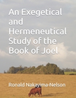 An Exegetical and Hermeneutical Study of the Book of Joel B0BM3Z4699 Book Cover