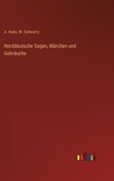 Norddeutsche Sagen, Marchen Und Gebrauche 3368497464 Book Cover