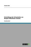Entwicklung der Infrastruktur am Beispiel öffentlicher Schulen 3656116520 Book Cover