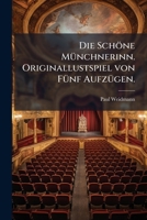 Die Schöne MÃ1/4nchnerinn. Originallustspiel von FÃ1/4nf AufzÃ1/4gen. (German Edition) 1024580598 Book Cover