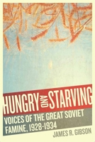 Hungry and Starving: Voices of the Great Soviet Famine, 1928–1934 0228019990 Book Cover