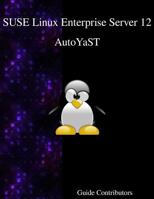 Suse Linux Enterprise Server 12 - Autoyast 9888406558 Book Cover