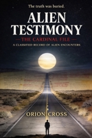 Alien Testimony: The Cardinal File: A Classified Record of Alien Encounters B0GTZ27PYT Book Cover