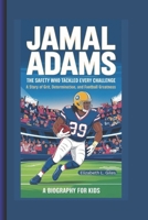 JAMAL ADAMS: The Safety Who Tackled Every Challenge - A Story of Grit, Determination, and Football Greatness - A Biography for Kids B0DQVLWK71 Book Cover