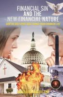 Financial Sin and the New Financial Nature: How the Holy Spirit Will Change Your Financial Life 1545610878 Book Cover