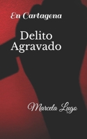 Delito agravado: En Cartagena (Crime novel) (Spanish Edition) B08H5DG756 Book Cover