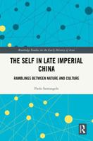 The Self in Late Imperial China: Ramblings Between Nature and Culture (Routledge Studies in the Early History of Asia) 1041267681 Book Cover