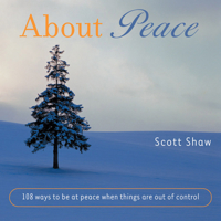 About Peace: 108 Ways to Be at Peace When Things Are Out of Control 1590030036 Book Cover