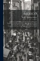 Mexico: Its Peasants and Its Priests: Or, Adventures and Historical Researches in Mexico and Its Silver Mines During Parts of the Years 1851-52-53-54, ... the Story of the Conquest of Mexico by Cortez 102284041X Book Cover