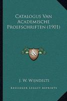 Catalogus Van Academische Proefschriften (1901) 1167386558 Book Cover