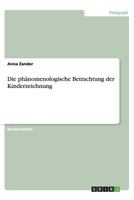 Die ph�nomenologische Betrachtung der Kinderzeichnung 3656446938 Book Cover