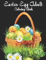 Easter Egg Adult Coloring Book: Beautiful Collection of Unique Easter Egg Designs B08TZDYLG3 Book Cover