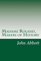 History of Madame Roland 1508617791 Book Cover